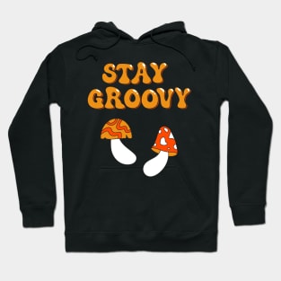 Stay Groovy. Cute Hippie Mushrooms Art 60s 70s illustration Hoodie